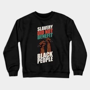 Slavery did not benefit black people Dark Crewneck Sweatshirt